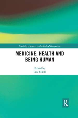 Medicine, Health and Being Human de Lesa Scholl