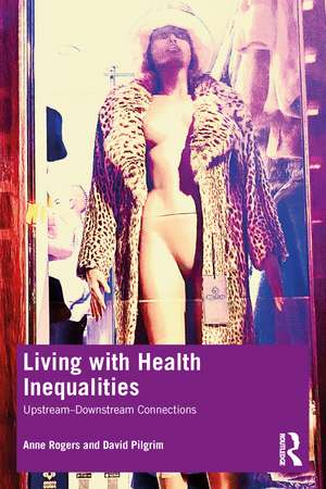 Living with Health Inequalities: Upstream–Downstream Connections de Anne Rogers