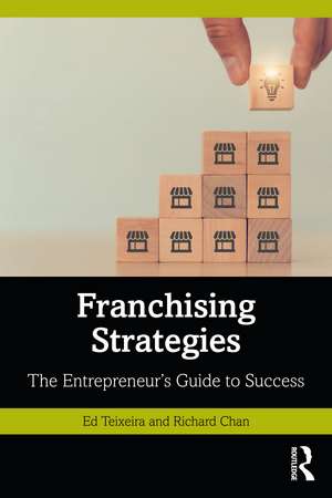 Franchising Strategies: The Entrepreneur’s Guide to Success de Ed Teixeira