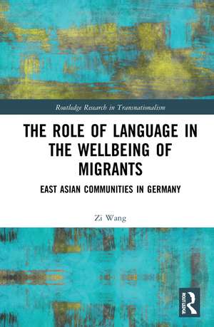 The Role of Language in the Wellbeing of Migrants: East Asian Communities in Germany de Zi Wang