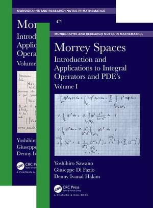 Morrey Spaces: Introduction and Applications to Integral Operators and PDE’s, Volumes I & II de Yoshihiro Sawano