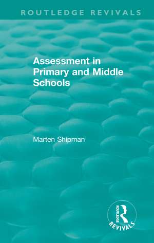 Assessment in Primary and Middle Schools de Marten Shipman