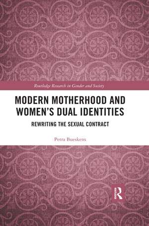 Modern Motherhood and Women’s Dual Identities: Rewriting the Sexual Contract de Petra Bueskens