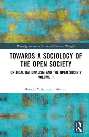 Towards a Sociology of the Open Society: Critical Rationalism and the Open Society Volume 2 de Masoud Mohammadi Alamuti