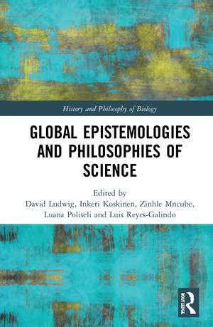 Global Epistemologies and Philosophies of Science de David Ludwig