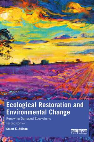 Ecological Restoration and Environmental Change: Renewing Damaged Ecosystems de Stuart K. Allison