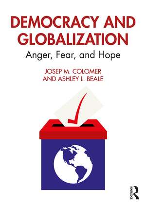 Democracy and Globalization: Anger, Fear, and Hope de Josep M. Colomer