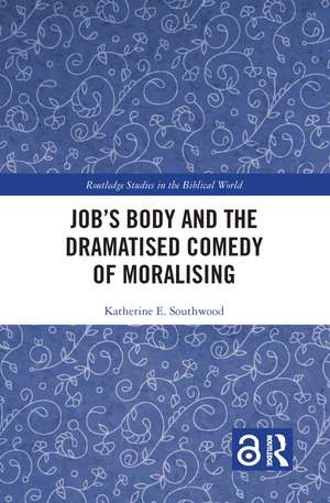 Job's Body and the Dramatised Comedy of Moralising de Katherine E. Southwood