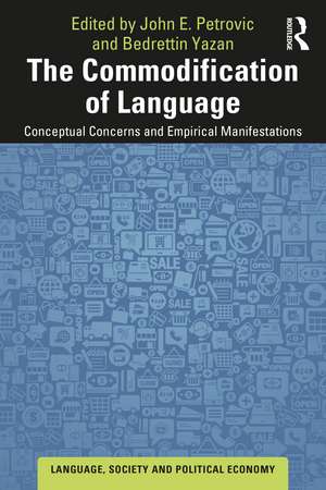 The Commodification of Language: Conceptual Concerns and Empirical Manifestations de John E. Petrovic