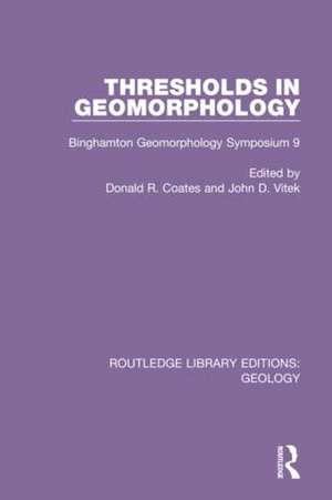 Thresholds in Geomorphology: Binghamton Geomorphology Symposium 9 de Donald R. Coates