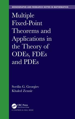 Multiple Fixed-Point Theorems and Applications in the Theory of ODEs, FDEs and PDEs de Svetlin Georgiev