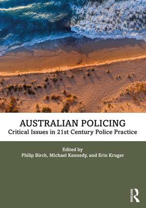 Australian Policing: Critical Issues in 21st Century Police Practice de Philip Birch