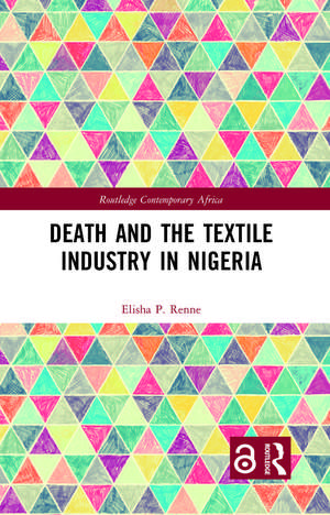 Death and the Textile Industry in Nigeria de Elisha P Renne