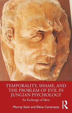 Temporality, Shame, and the Problem of Evil in Jungian Psychology: An Exchange of Ideas de Murray Stein