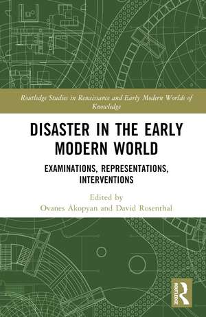 Disaster in the Early Modern World: Examinations, Representations, Interventions de Ovanes Akopyan