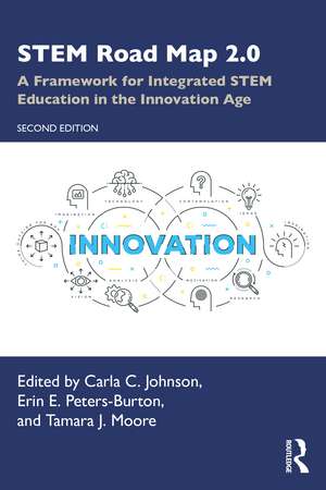 STEM Road Map 2.0: A Framework for Integrated STEM Education in the Innovation Age de Carla C. Johnson