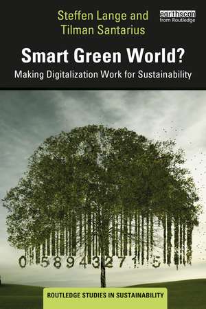 Smart Green World?: Making Digitalization Work for Sustainability de Steffen Lange