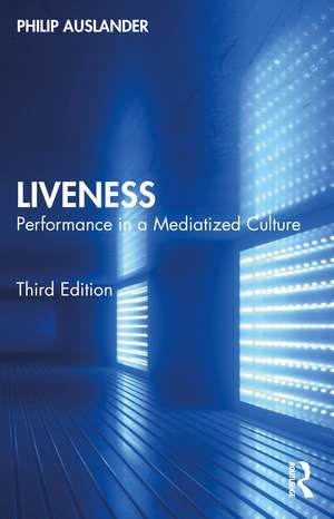 Liveness: Performance in a Mediatized Culture de Philip Auslander