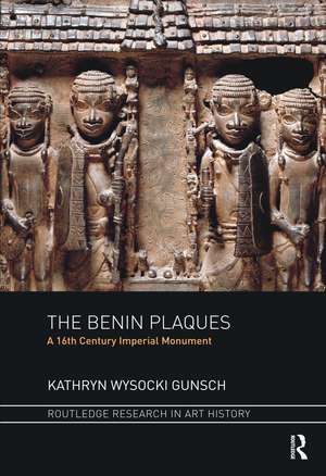 The Benin Plaques: A 16th Century Imperial Monument de Kathryn Wysocki Gunsch