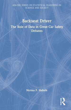 Backseat Driver: The Role of Data in Great Car Safety Debates de Norma Faris Hubele