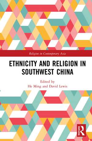 Ethnicity and Religion in Southwest China de He Ming