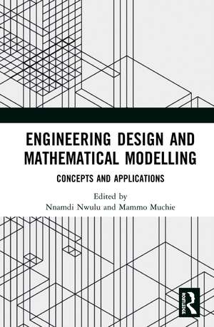 Engineering Design and Mathematical Modelling: Concepts and Applications de Nnamdi Nwulu