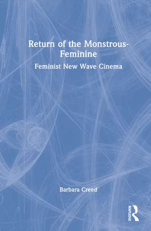 Return of the Monstrous-Feminine: Feminist New Wave Cinema de Barbara Creed