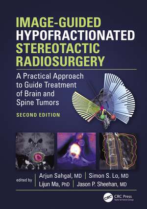 Image-Guided Hypofractionated Stereotactic Radiosurgery: A Practical Approach to Guide Treatment of Brain and Spine Tumors de Arjun Sahgal