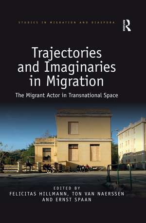 Trajectories and Imaginaries in Migration: The Migrant Actor in Transnational Space de Felicitas Hillmann