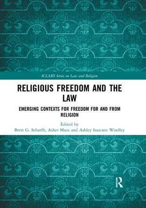 Religious Freedom and the Law: Emerging Contexts for Freedom for and from Religion de Brett G. Scharffs