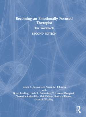 Becoming an Emotionally Focused Therapist: The Workbook de James L. Furrow