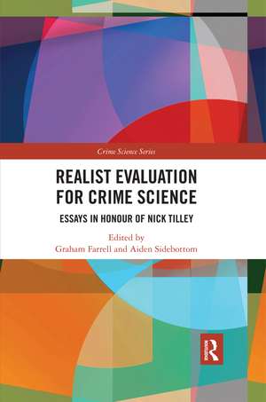 Realist Evaluation for Crime Science: Essays in Honour of Nick Tilley de Graham Farrell