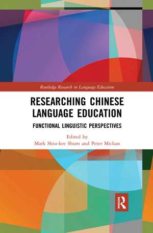 Researching Chinese Language Education: Functional Linguistic Perspectives de Mark Shiu-kee Shum