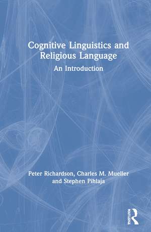 Cognitive Linguistics and Religious Language: An Introduction de Peter Richardson