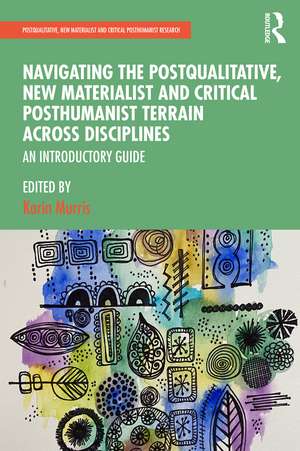 Navigating the Postqualitative, New Materialist and Critical Posthumanist Terrain Across Disciplines: An Introductory Guide de Karin Murris