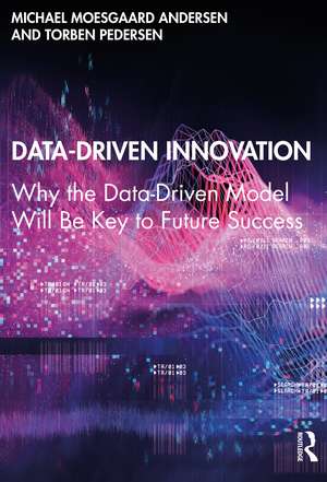 Data-Driven Innovation: Why the Data-Driven Model Will Be Key to Future Success de Michael Moesgaard Andersen