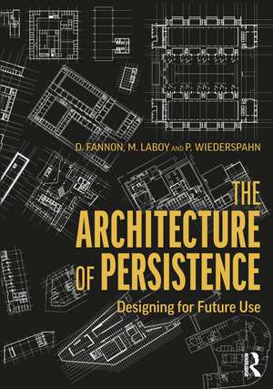 The Architecture of Persistence: Designing for Future Use de David Fannon