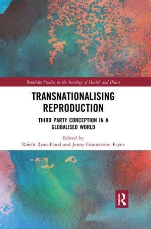 Transnationalising Reproduction: Third Party Conception in a Globalised World de Roisin Ryan Flood