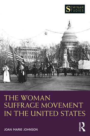 The Woman Suffrage Movement in the United States de Joan Marie Johnson