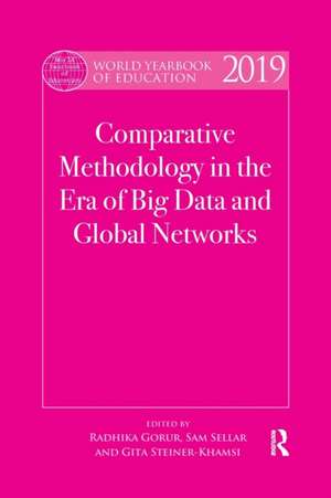 World Yearbook of Education 2019: Comparative Methodology in the Era of Big Data and Global Networks de Radhika Gorur