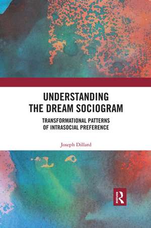 Understanding the Dream Sociogram: Transformational Patterns of Intrasocial Preference de Joseph Dillard