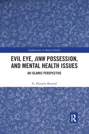 Evil Eye, Jinn Possession, and Mental Health Issues: An Islamic Perspective de G. Hussein Rassool