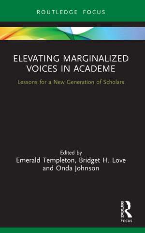 Elevating Marginalized Voices in Academe: Lessons for a New Generation of Scholars de Emerald Templeton