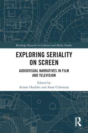 Exploring Seriality on Screen: Audiovisual Narratives in Film and Television de Ariane Hudelet