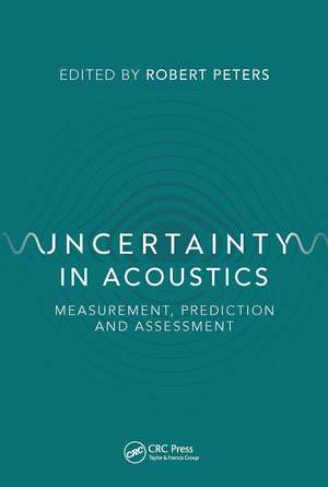 Uncertainty in Acoustics: Measurement, Prediction and Assessment de Robert Peters