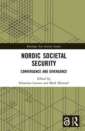 Nordic Societal Security: Convergence and Divergence de Sebastian Larsson