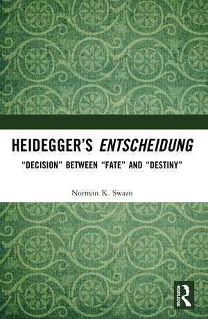 Heidegger’s Entscheidung: “Decision” Between “Fate” and “Destiny” de Norman K. Swazo