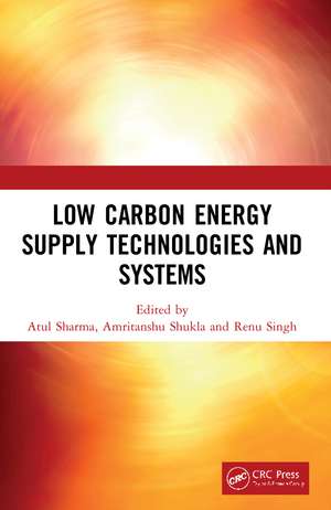 Low Carbon Energy Supply Technologies and Systems de Atul Sharma