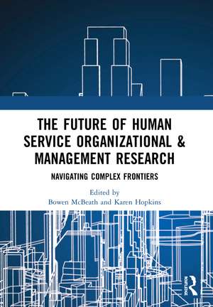 The Future of Human Service Organizational & Management Research: Navigating Complex Frontiers de Bowen McBeath