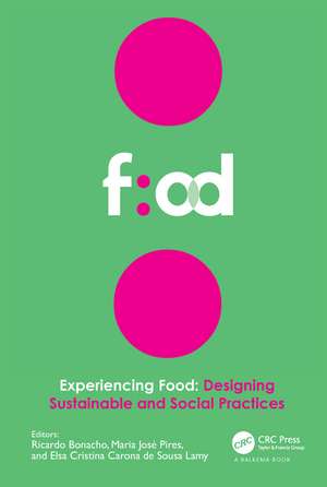 Experiencing Food: Designing Sustainable and Social Practices: Proceedings of the 2nd International Conference on Food Design and Food Studies (EFOOD 2019), 28-30 November 2019, Lisbon, Portugal de Ricardo Bonacho